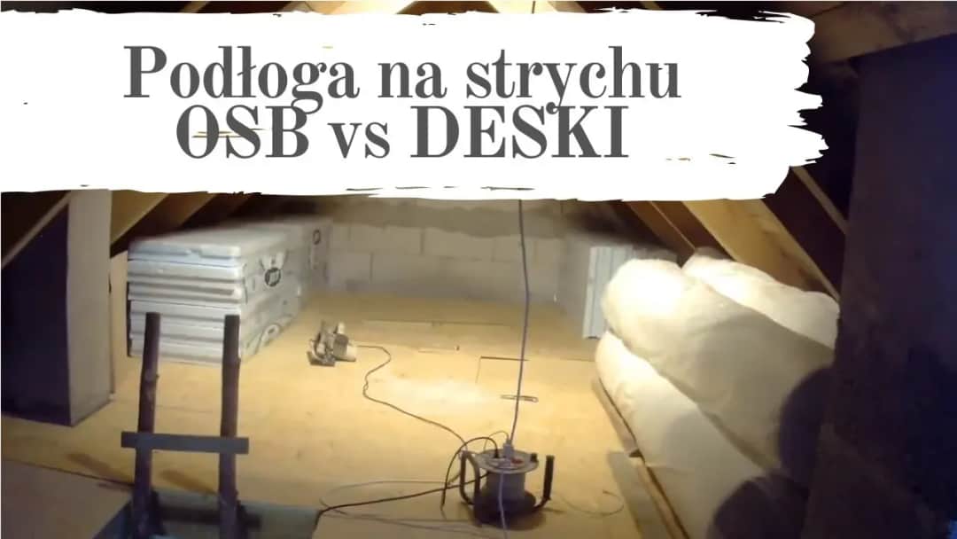 Podłoga na strychu: deski czy OSB - co wybrać, aby zaoszczędzić?