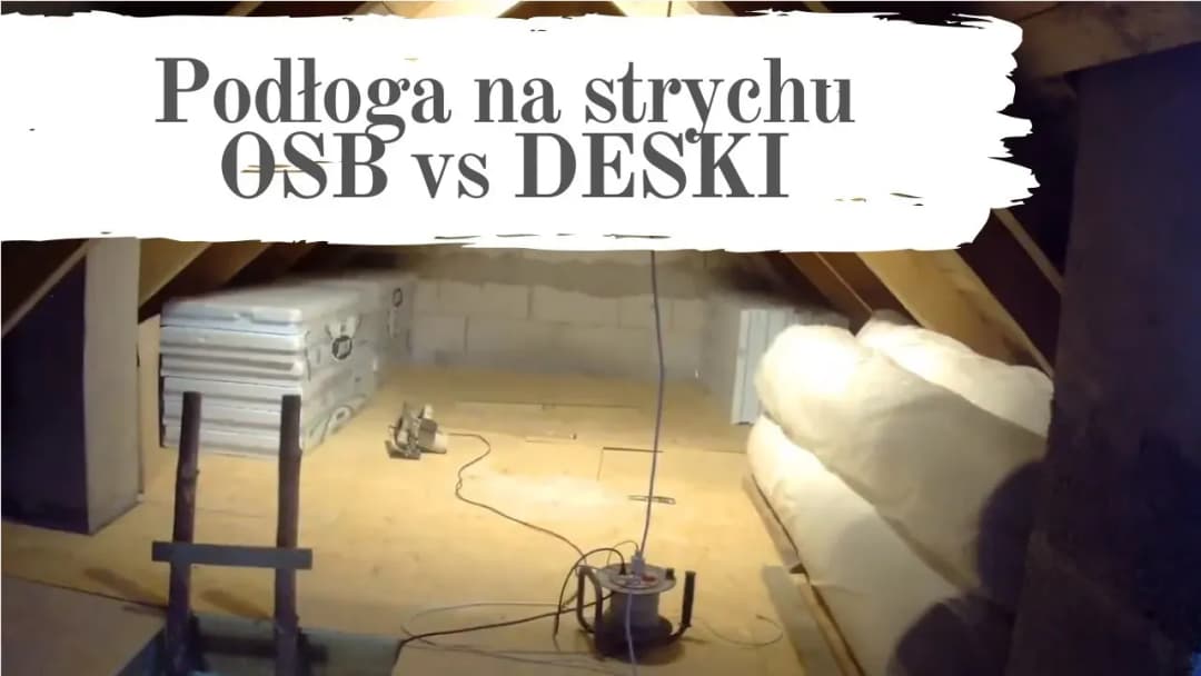 Podłoga na strychu: deski czy OSB - co wybrać, aby zaoszczędzić?